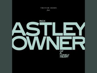 Rick Astley se une a Trevor Horn en el nuevo sencillo "Owner of a Lonely Heart"